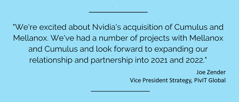 Joe Zender: "We're excited about Nvidia's acquisition of Cumulus and Mellanox and look forward to expanding our relationship and partnership into 2021 and 2022."