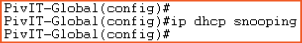 configuration command step 1 for ip dhcp snooping at pivit global