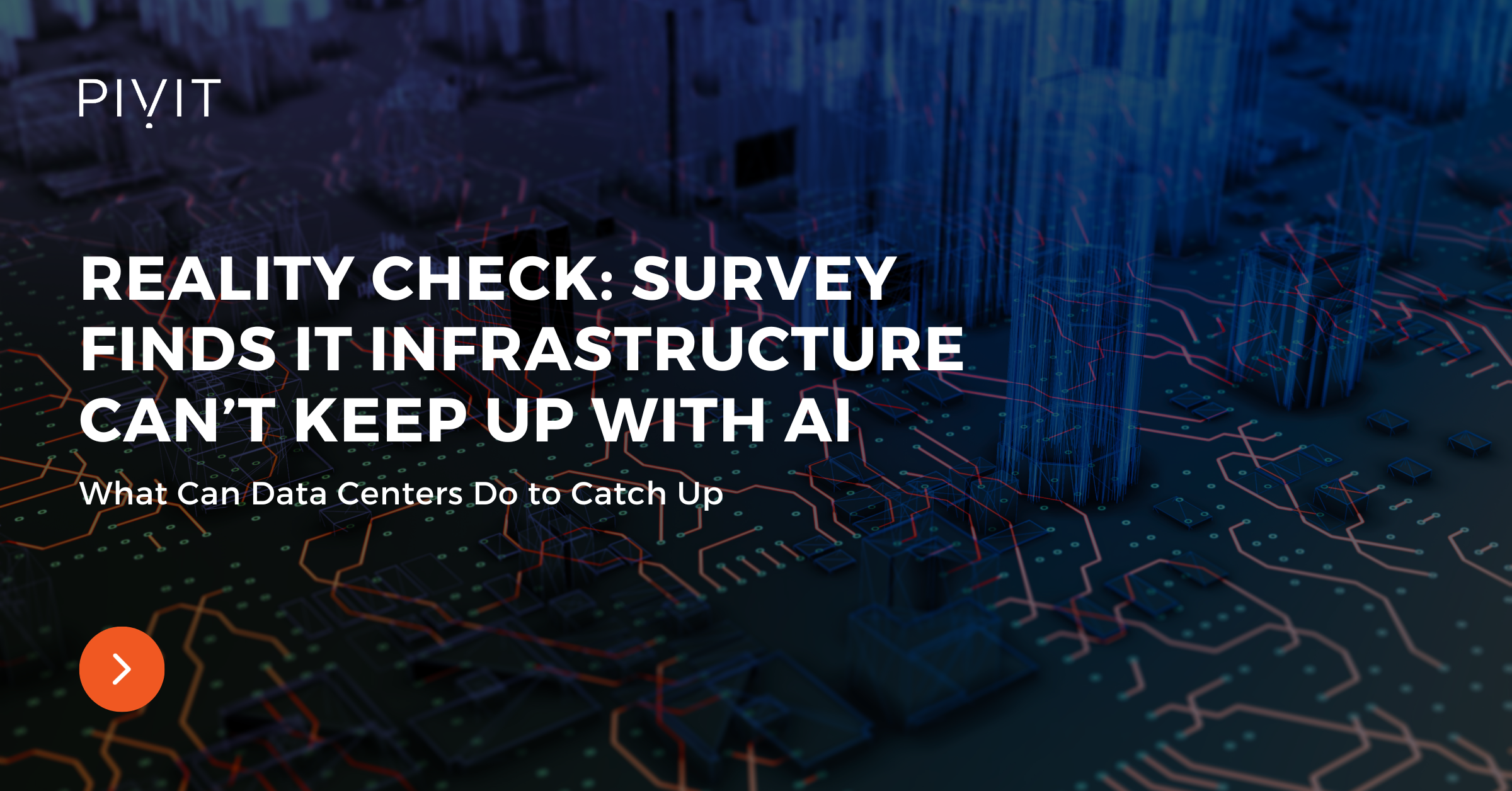 Reality Check: Survey Finds IT Infrastructure Can’t Keep Up With AI - What Can Data Centers Do to Catch Up