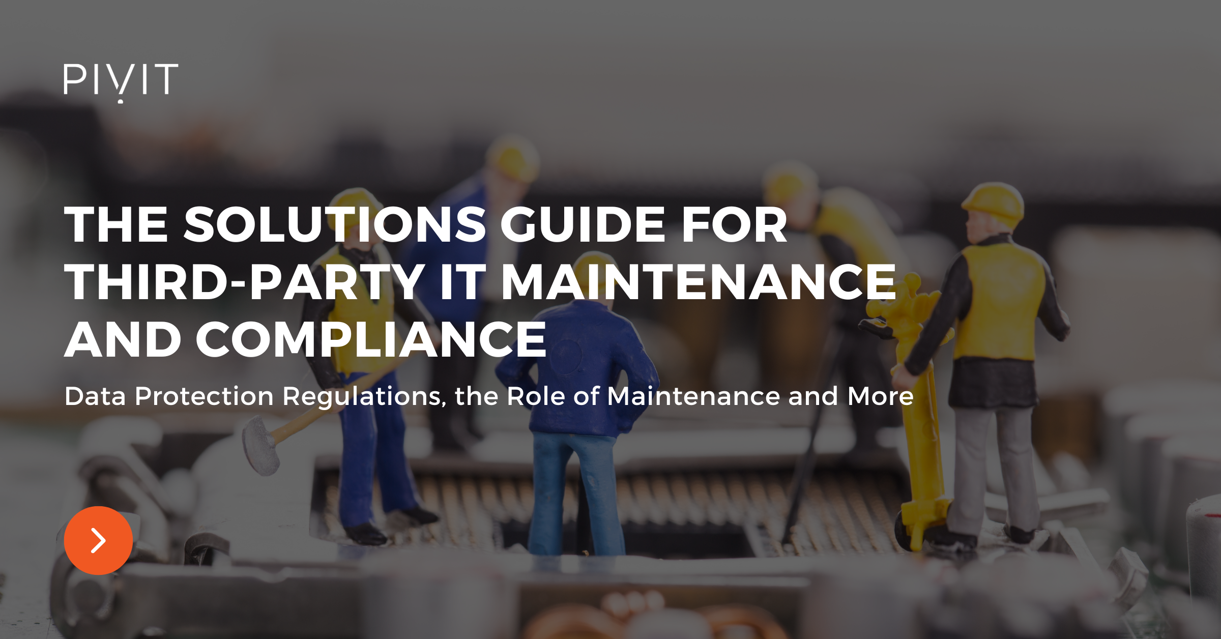 The Solutions Guide for Third-Party IT Maintenance and Compliance
