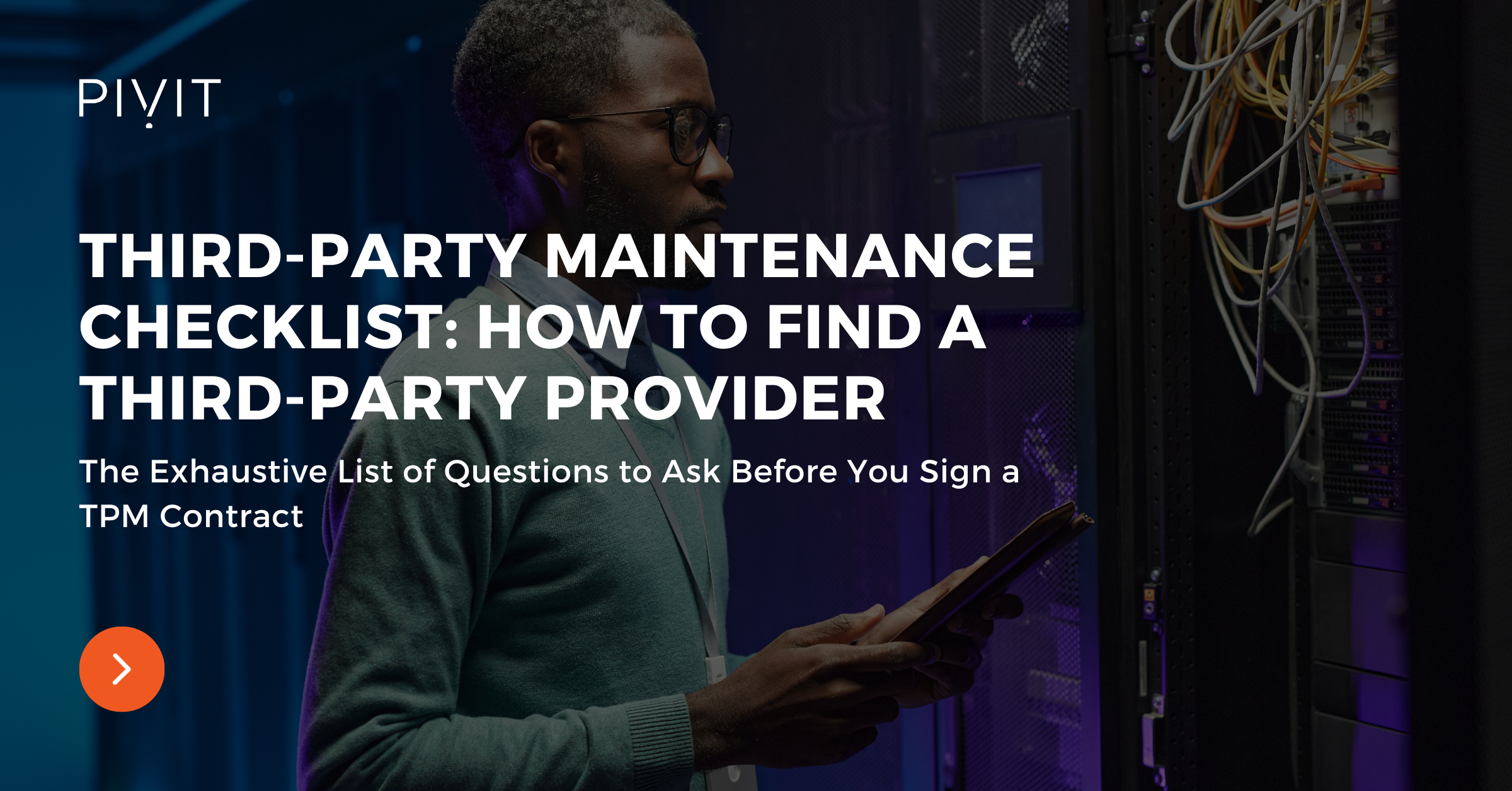 Third-Party Maintenance Checklist: How to Find a Third-Party Provider - The Exhaustive List of Questions to Ask Before You Sign a TPM Contract 