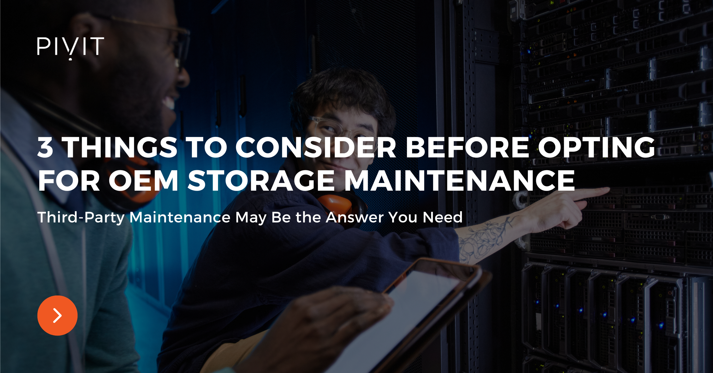 3 Things to Consider Before Opting for OEM Storage Maintenance - Third-Party Maintenance May Be the Answer You Need