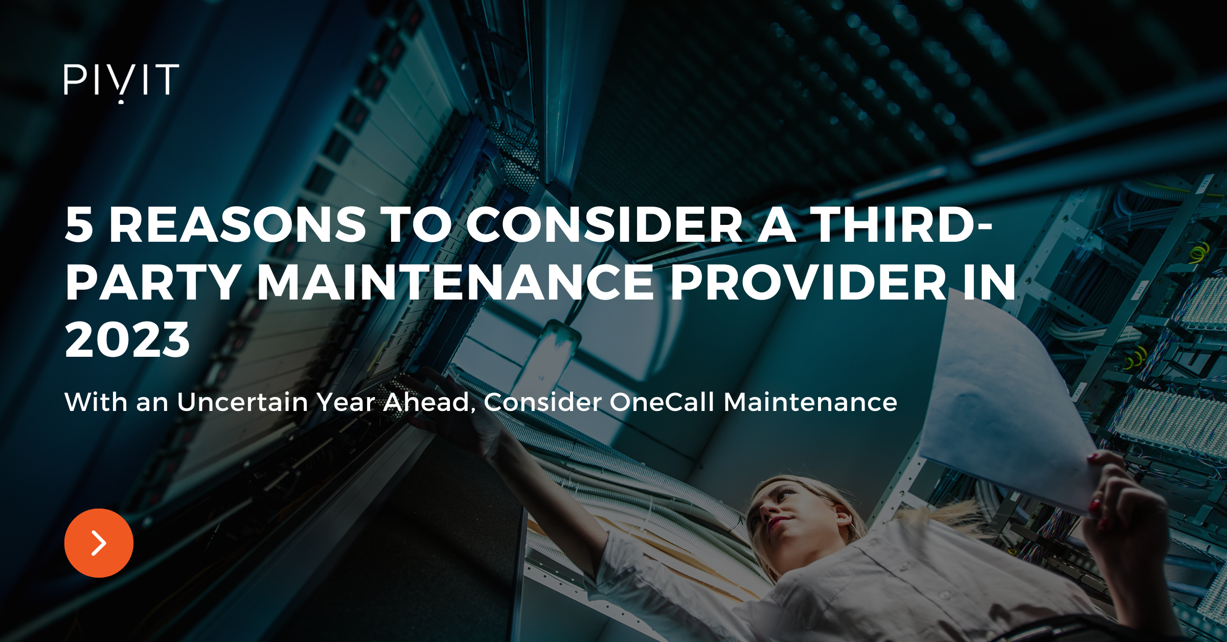 5 Reasons to Consider a Third-Party Maintenance Provider in 2023 - With an Uncertain Year Ahead, Consider OneCall Maintenance
