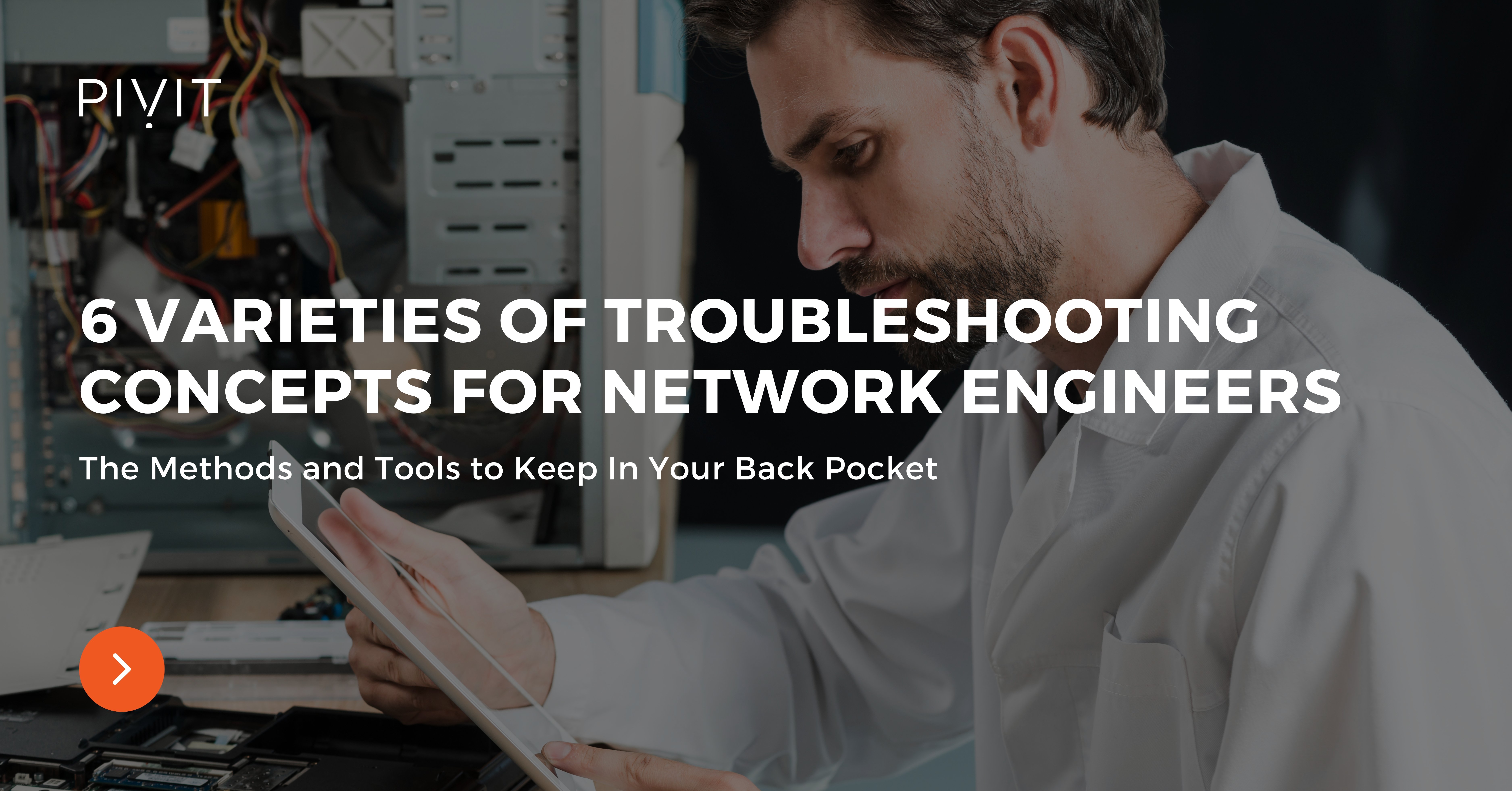 6 Varieties of Troubleshooting Concepts for Network Engineers