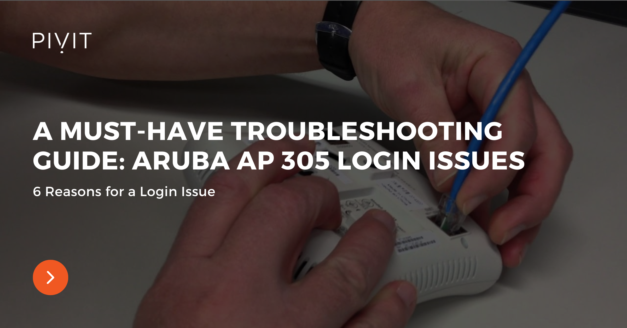 A Must-Have Troubleshooting Guide: Aruba AP 305 Login Issues