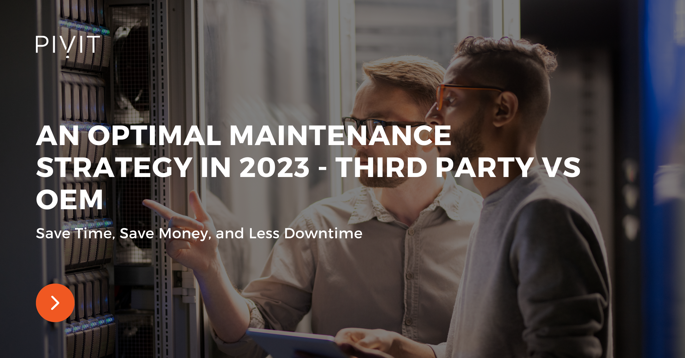 An Optimal Maintenance Strategy in 2023 - Third Party vs OEM - Save time, save money, less downtime