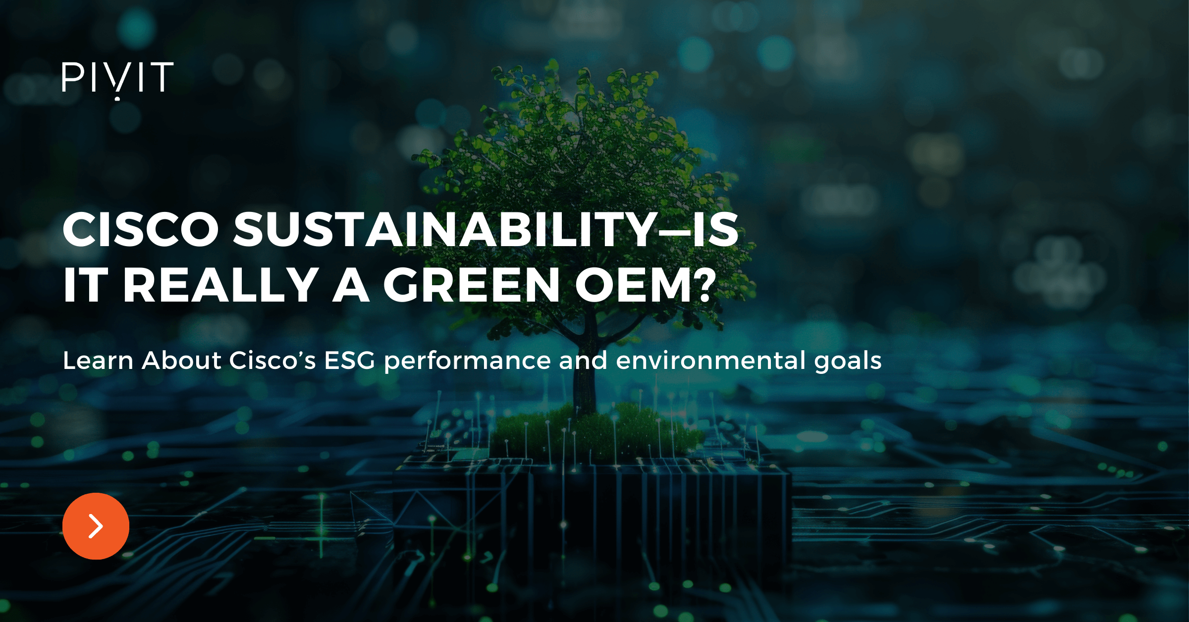  Learn About Cisco’s ESG performance and environmental goals - Cisco Sustainability—Is It Really a Green OEM?