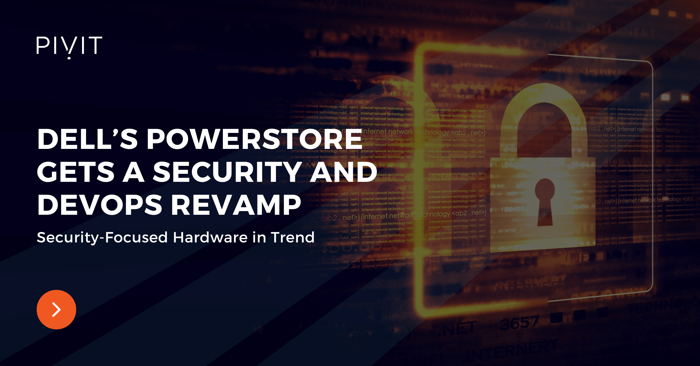 Dell’s PowerStore Gets a Security and DevOps Revamp