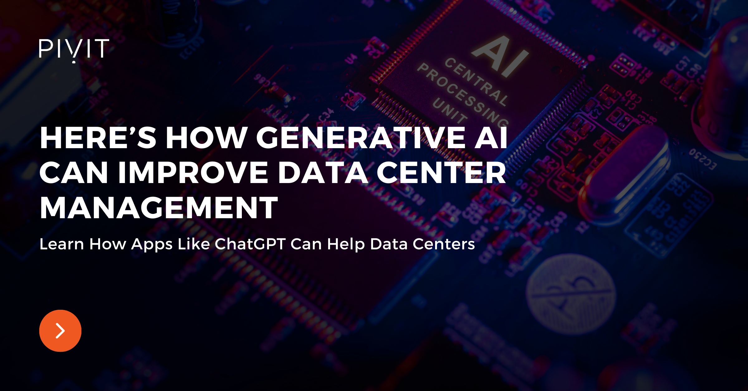 Here’s How Generative AI Can Improve Data Center Management - Learn How Apps Like ChatGPT Can Help Data Centers