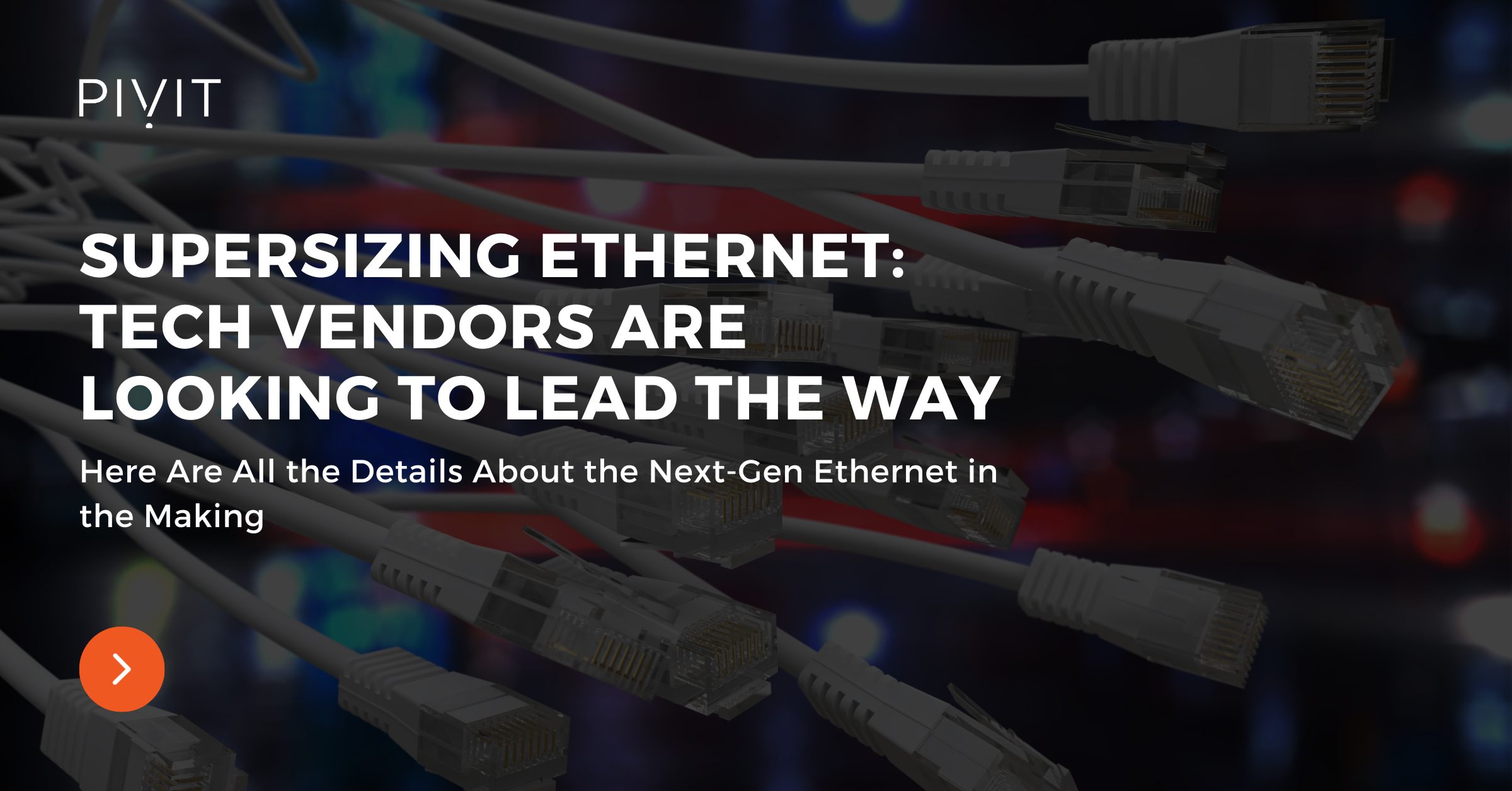 Supersizing Ethernet: Tech Vendors Are Looking To Lead the Way