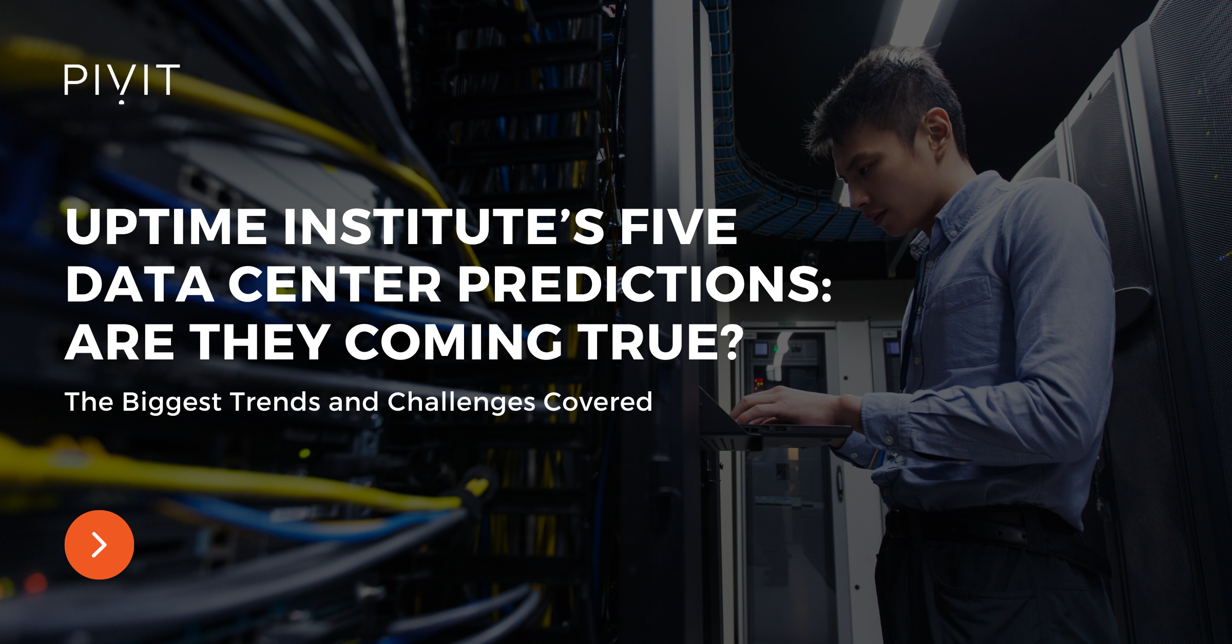 Uptime Institute’s Five Data Center Predictions: Are They Coming True - The Biggest Trends and Challenges Covered