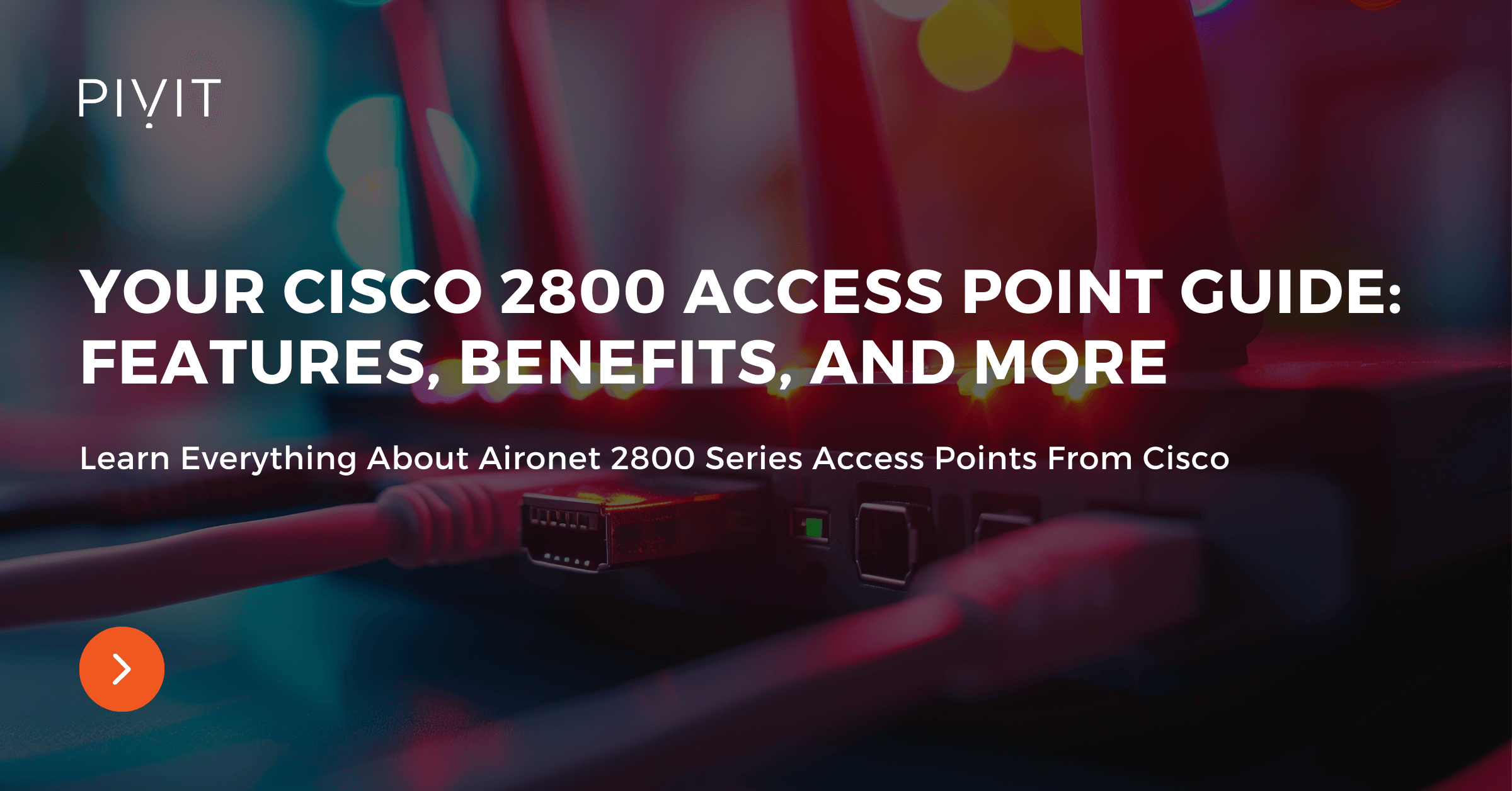 Learn Everything About Aironet 2800 Series Access Points From Cisco - Your Cisco 2800 Access Point Guide: Features, Benefits, And More