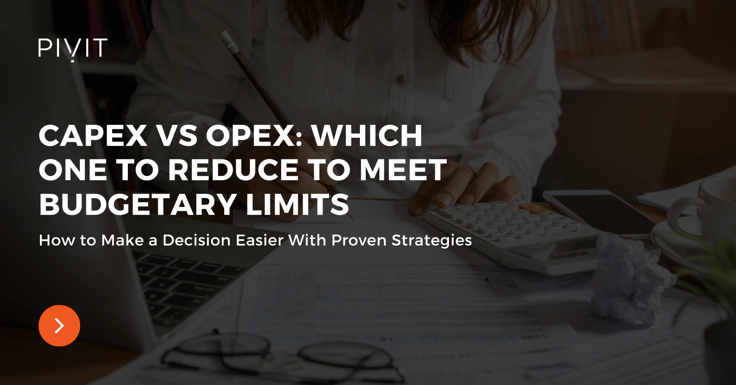 Which One to Reduce to Meet Budgetary Limits - How to Make a Decision Easier With Proven Strategies