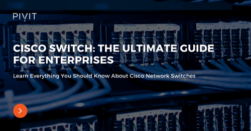 Cisco Switch: The Ultimate Guide for Enterprises