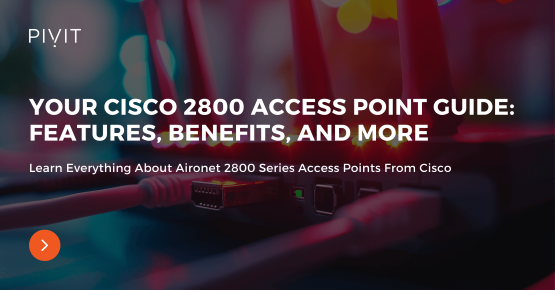 Learn Everything About Aironet 2800 Series Access Points From Cisco - Your Cisco 2800 Access Point Guide: Features, Benefits, And More