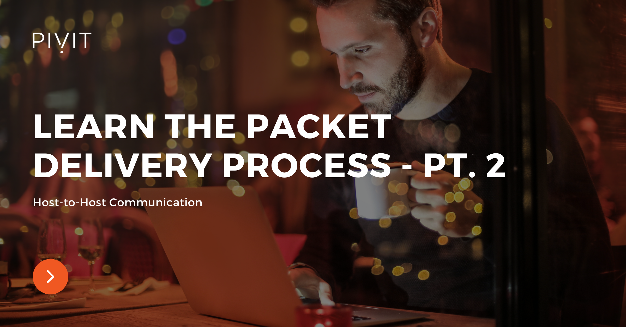 Learn the Packet Delivery Process (Host-to-Host Communication) - Pt. 2