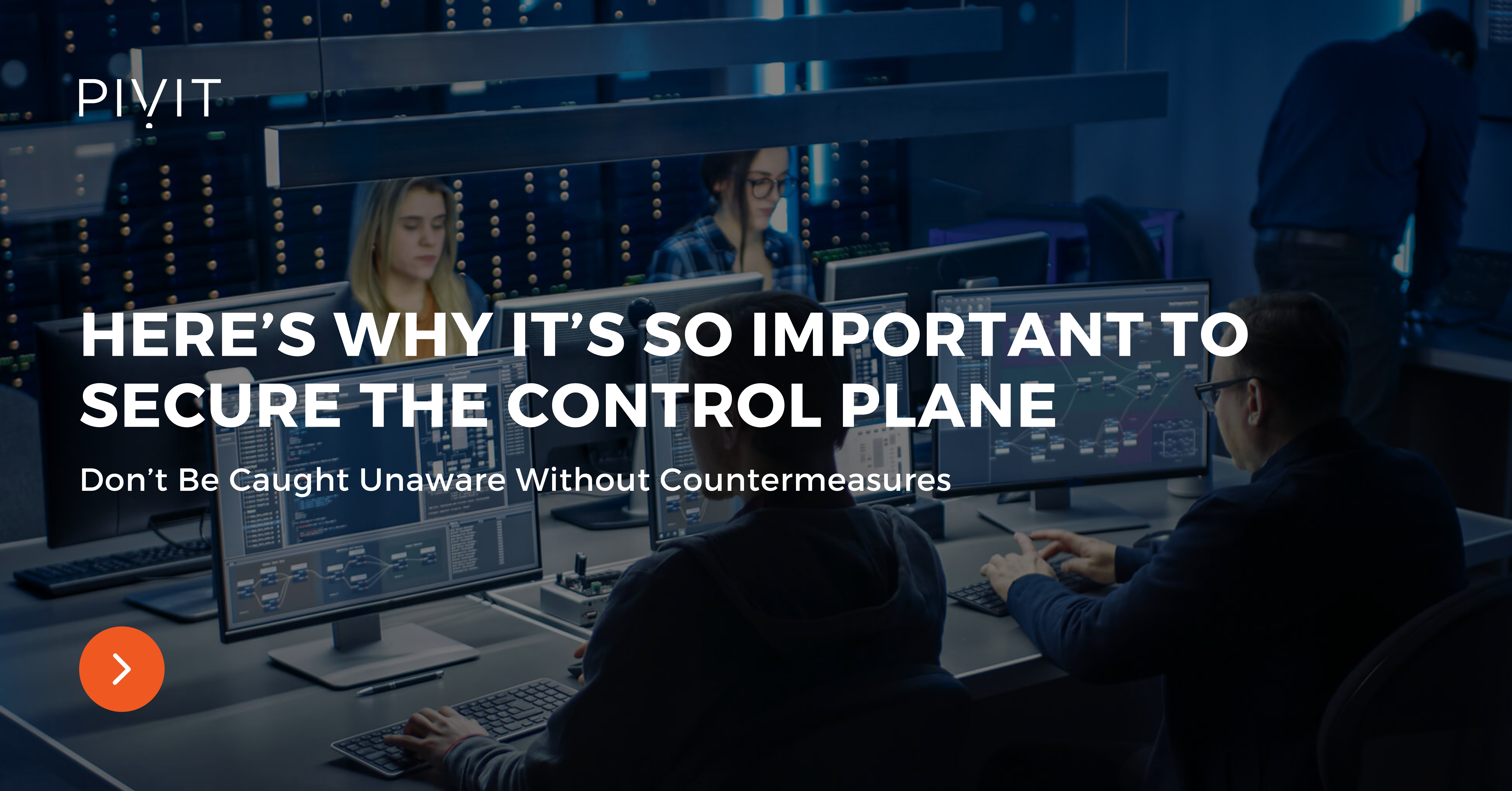 Here’s Why It’s So Important to Secure the Control Plane - Don’t Be Caught Unaware Without Countermeasures