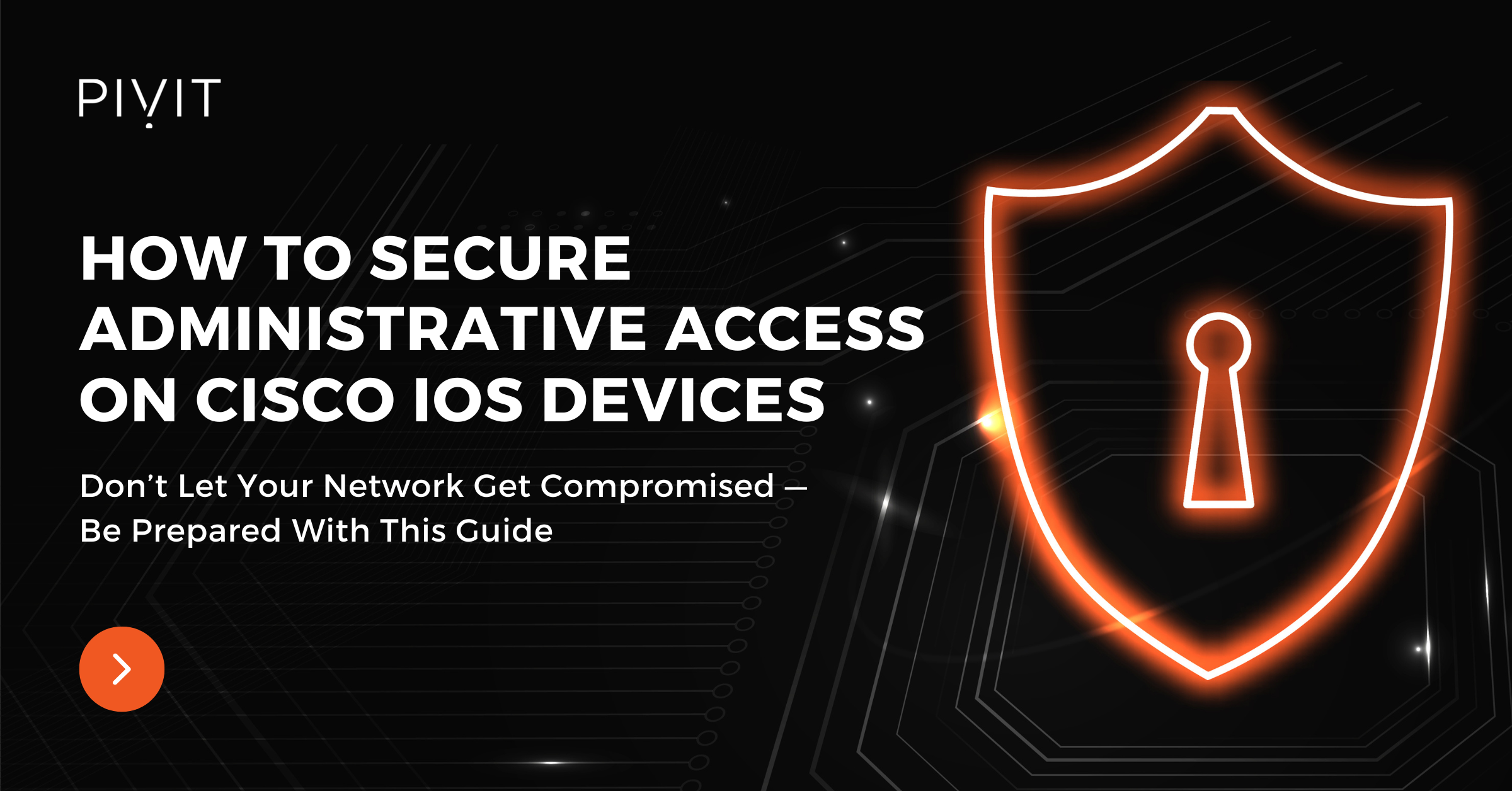 How to Secure Administrative Access on Cisco IOS Devices
