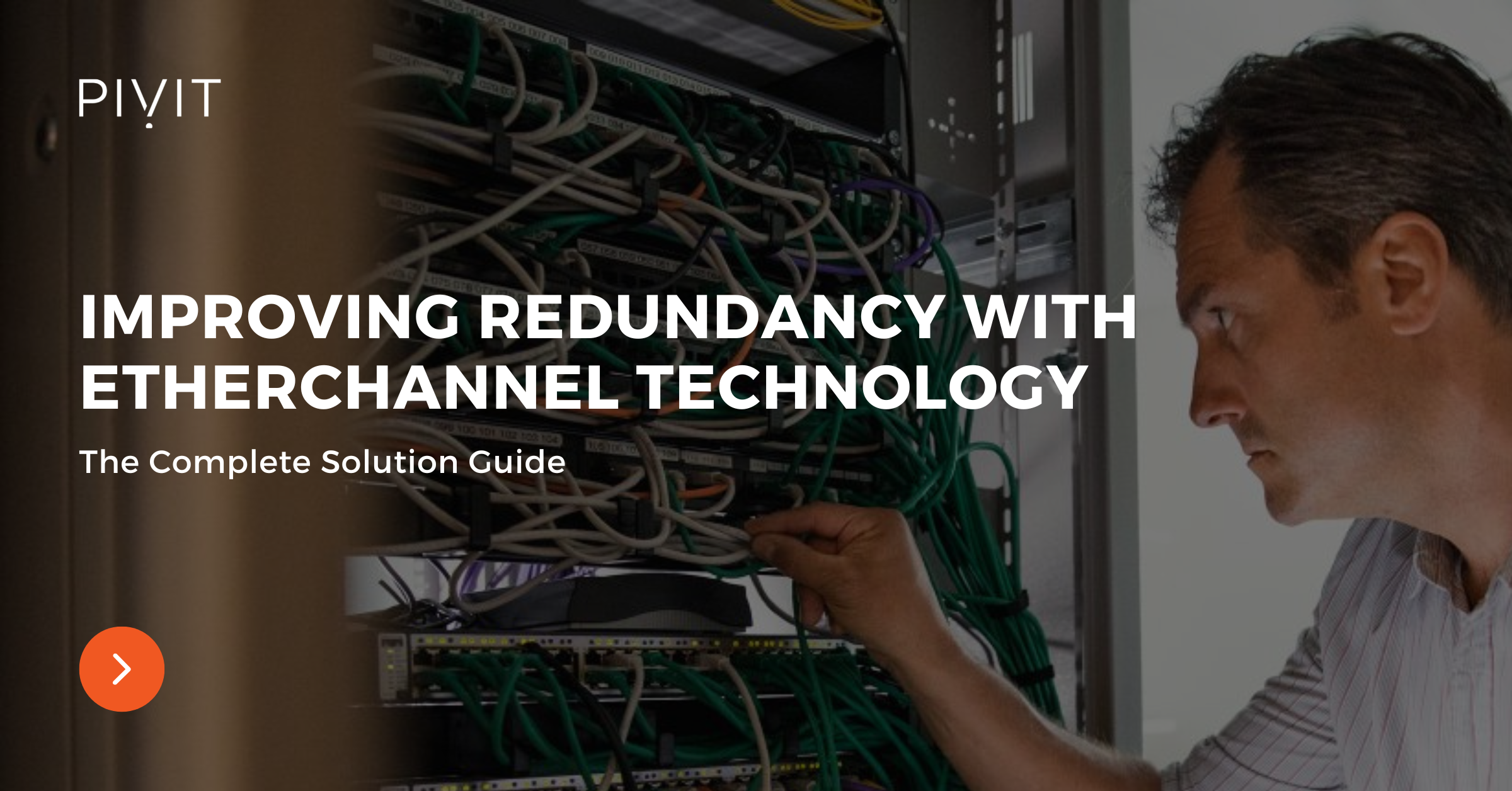 A Complete Guide To Improving Redundancy with EtherChannel Technology
