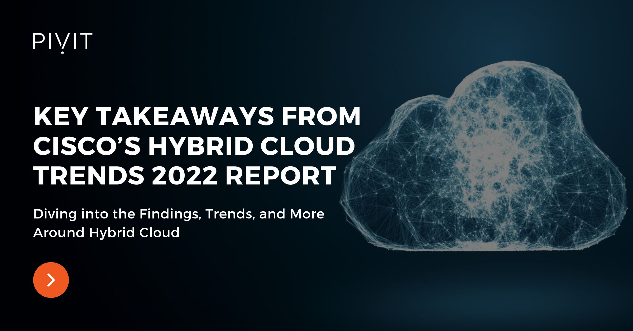 Key Takeaways From Cisco’s Hybrid Cloud Trends 2022 Report