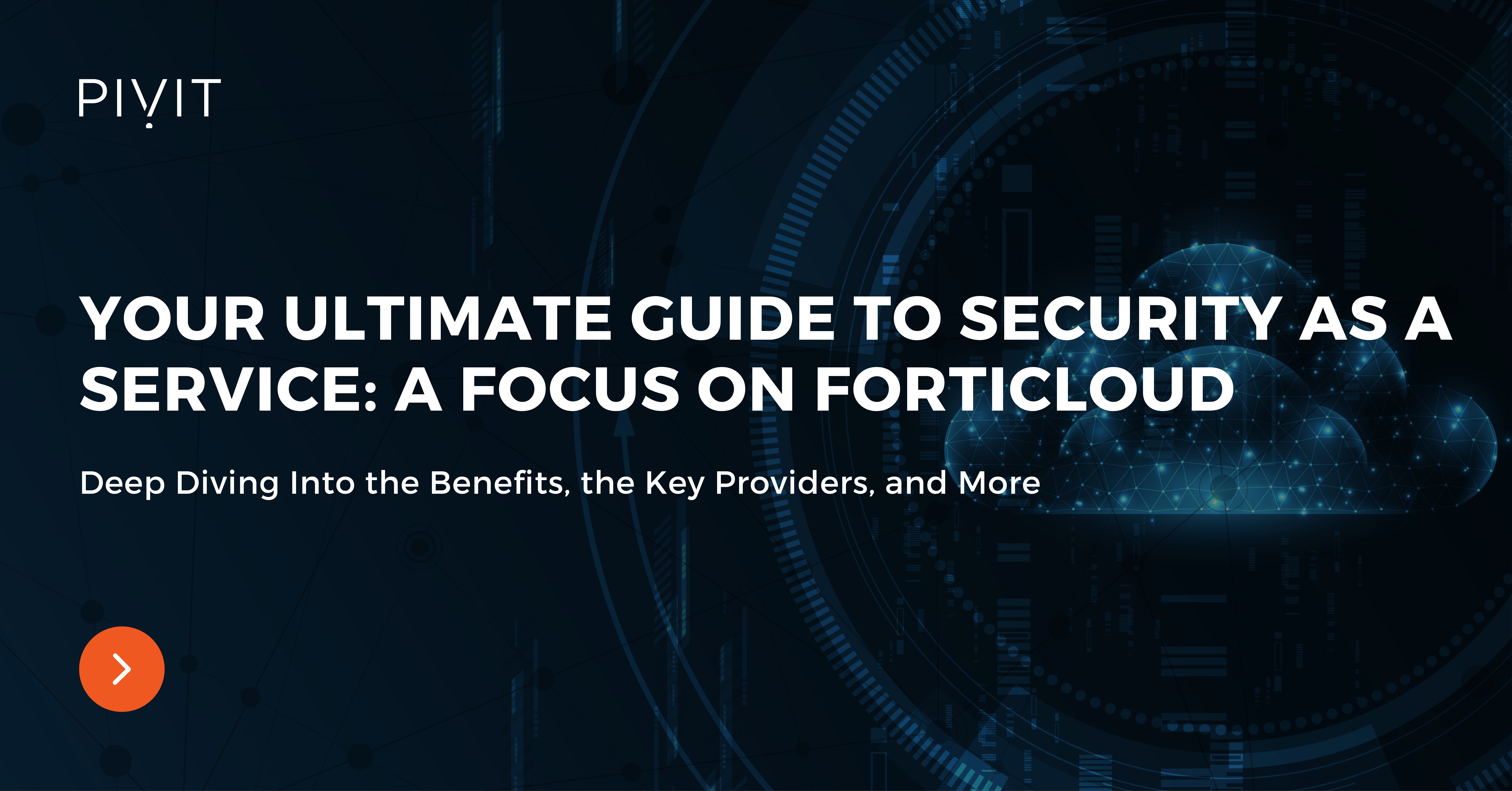 Your Ultimate Guide to Security as a Service: A Focus on FortiCloud