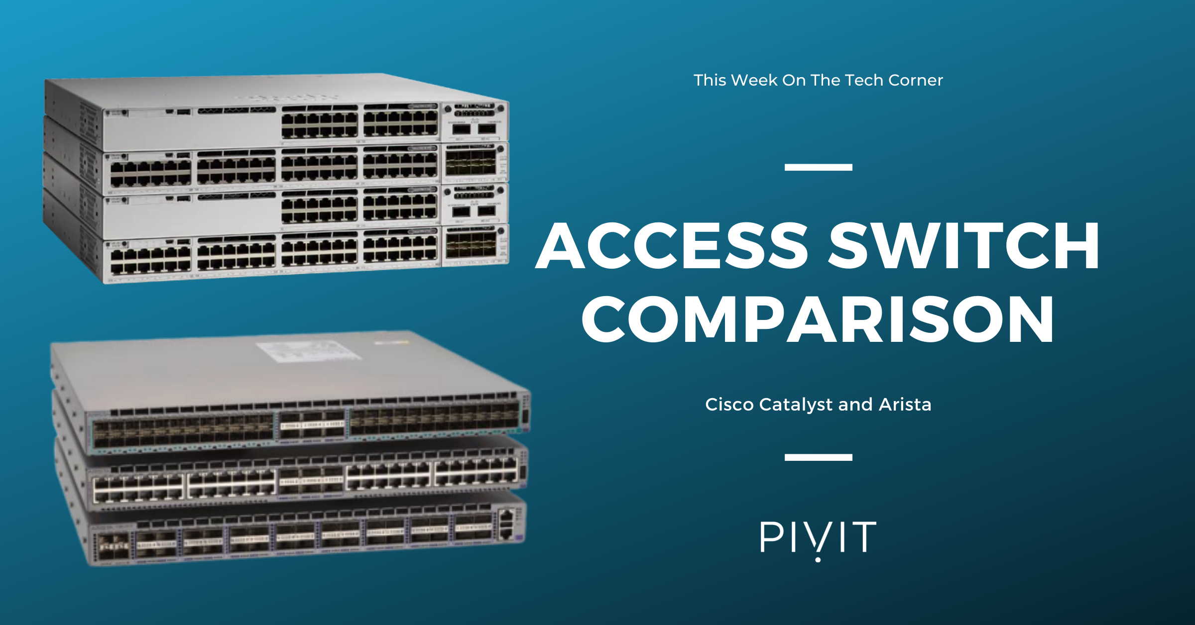 Cisco Catalyst and Arista access switches comparison