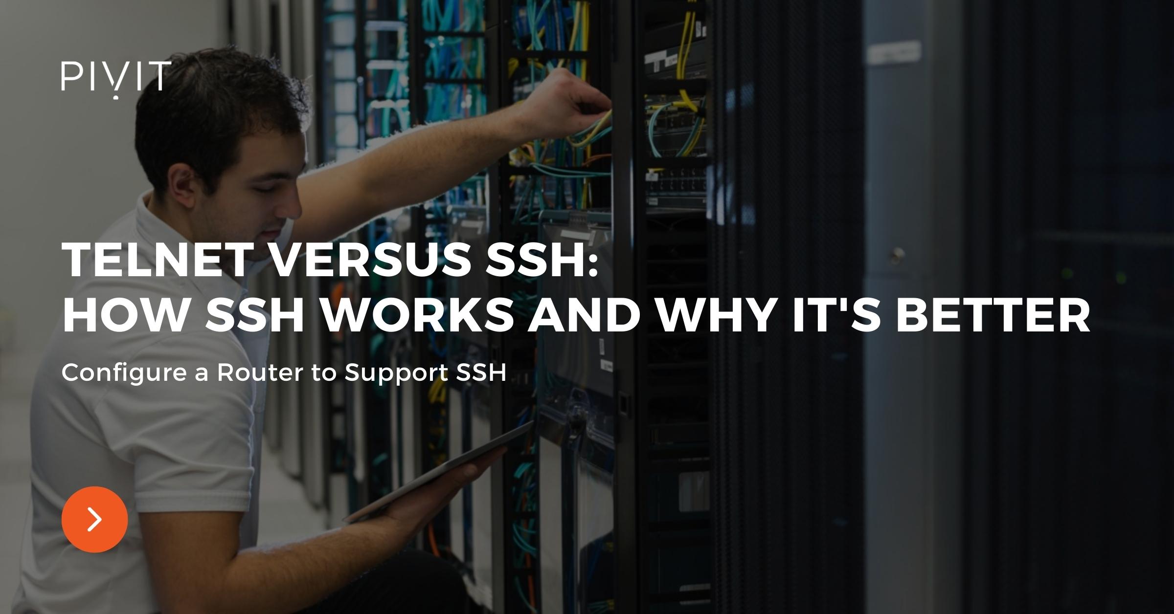 Telnet Versus SSH: How SSH Works and Why It's Better