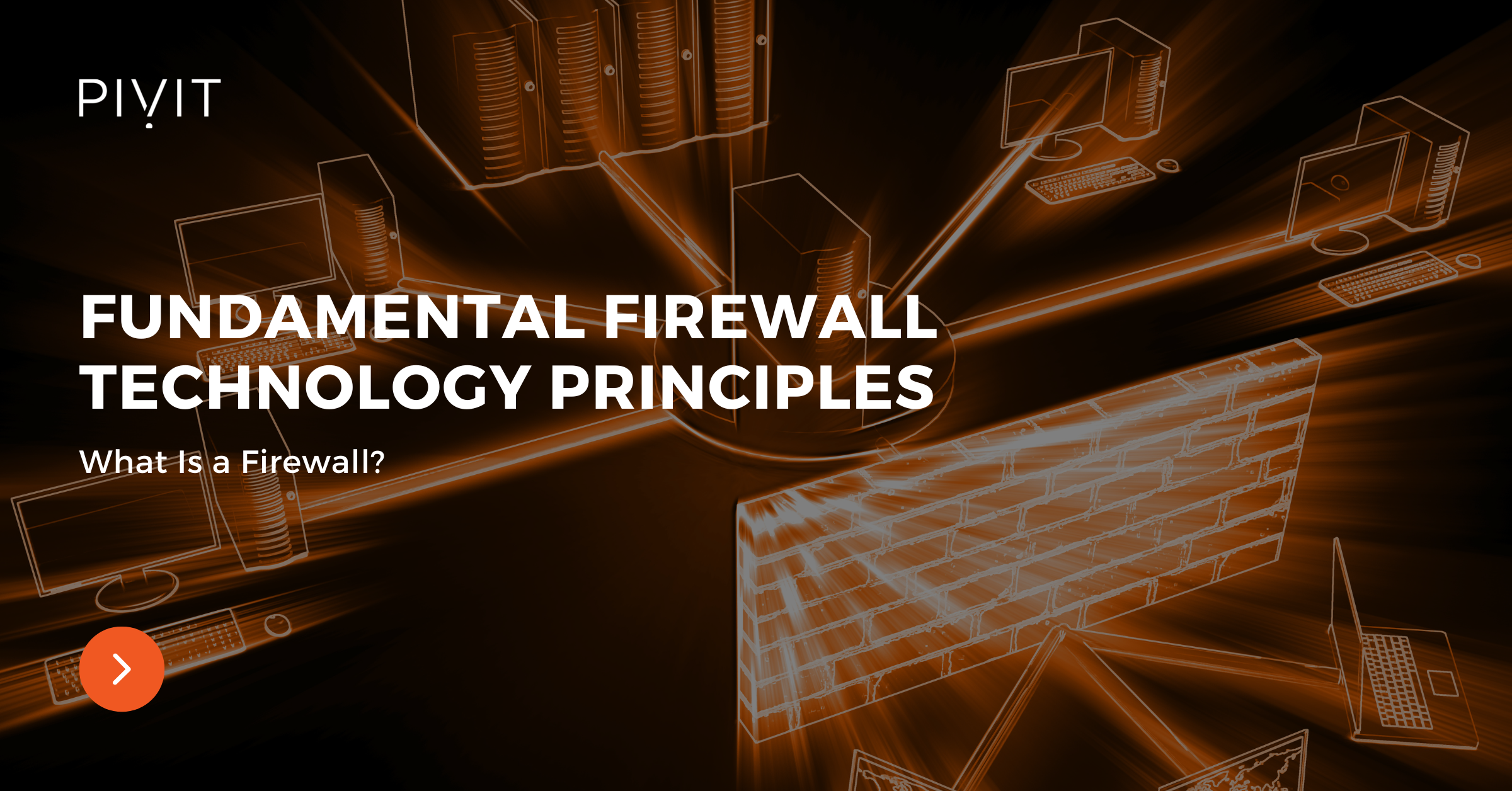 Fundamental Firewall Technology Principles: What Is a Firewall?
