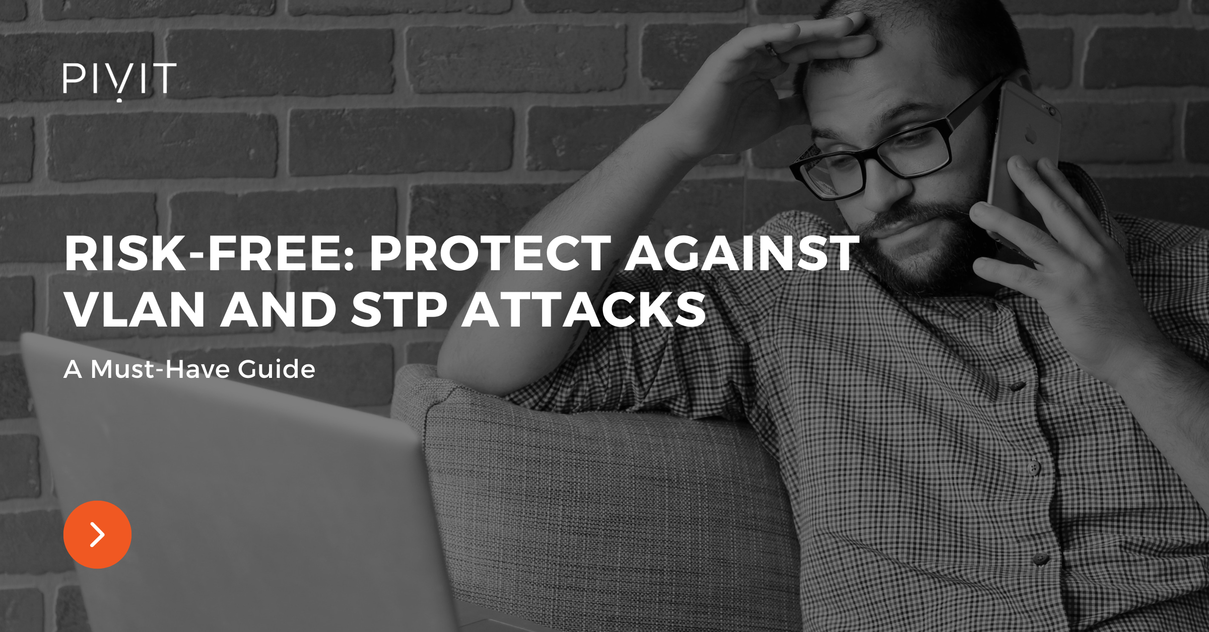 A Must-Have Guide - Risk-Free: Protect Against VLAN and STP Attacks