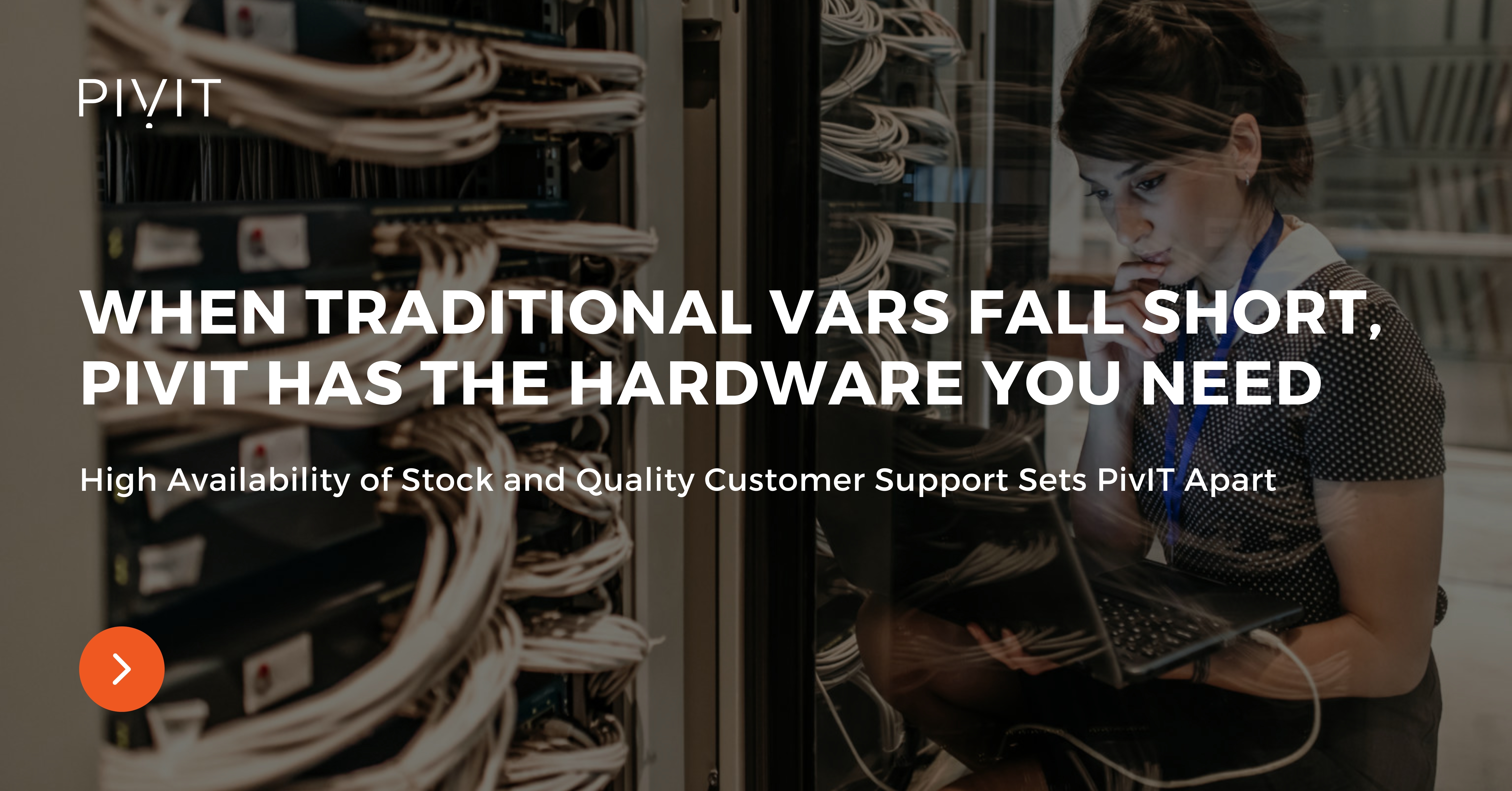 When Traditional VARs Fall Short, PivIT Has the Hardware You Need
