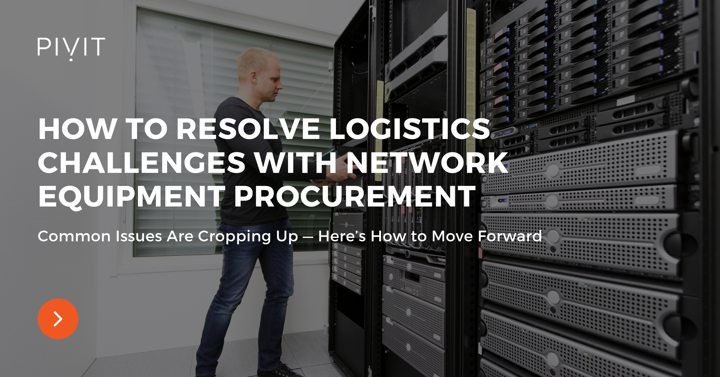How to Resolve Logistics Challenges With Network Equipment Procurement