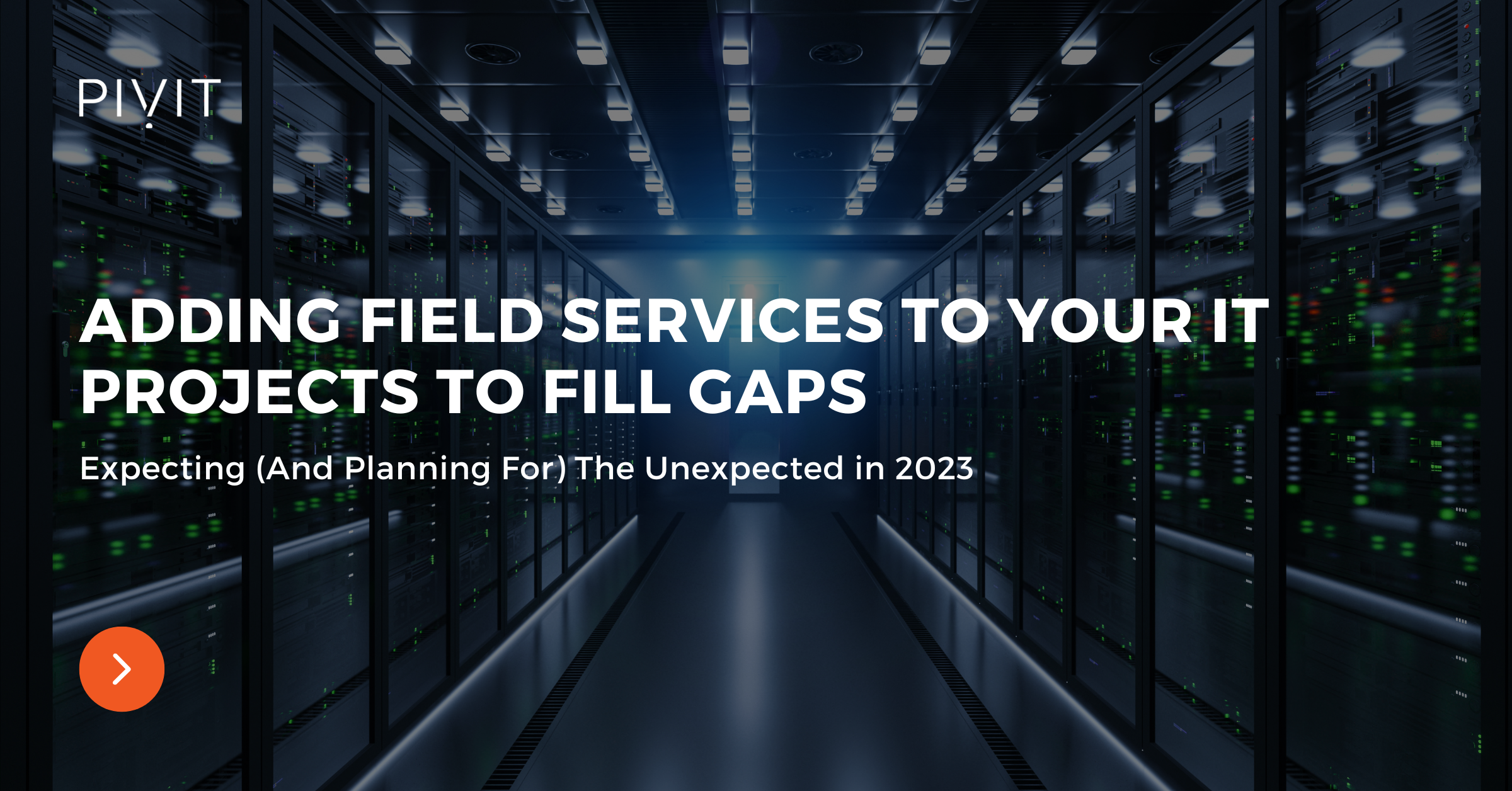 Adding Field Services to Your IT Projects to Fill Gaps