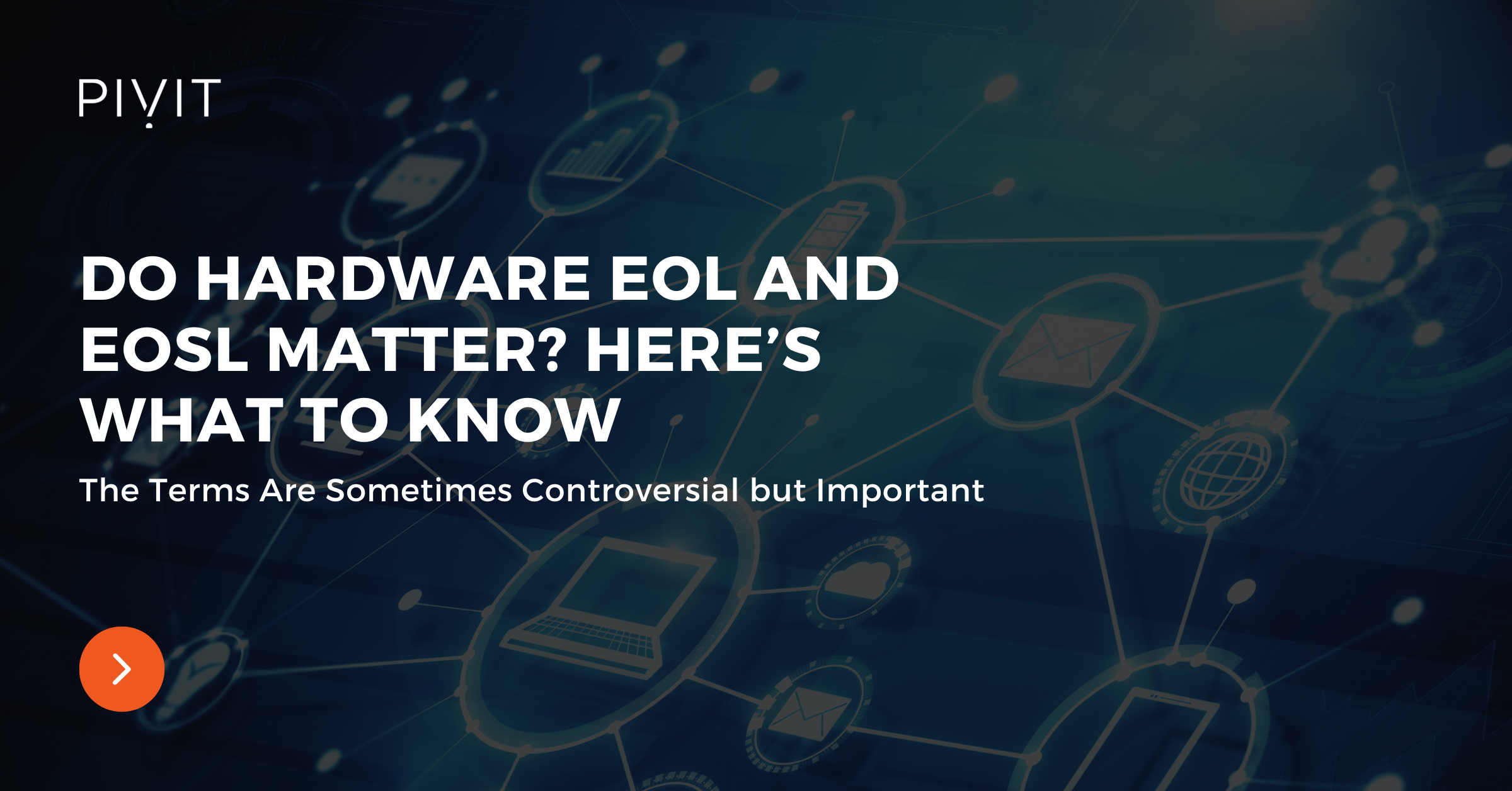 Do Hardware EOL and EOSL Matter - Here’s What to Know