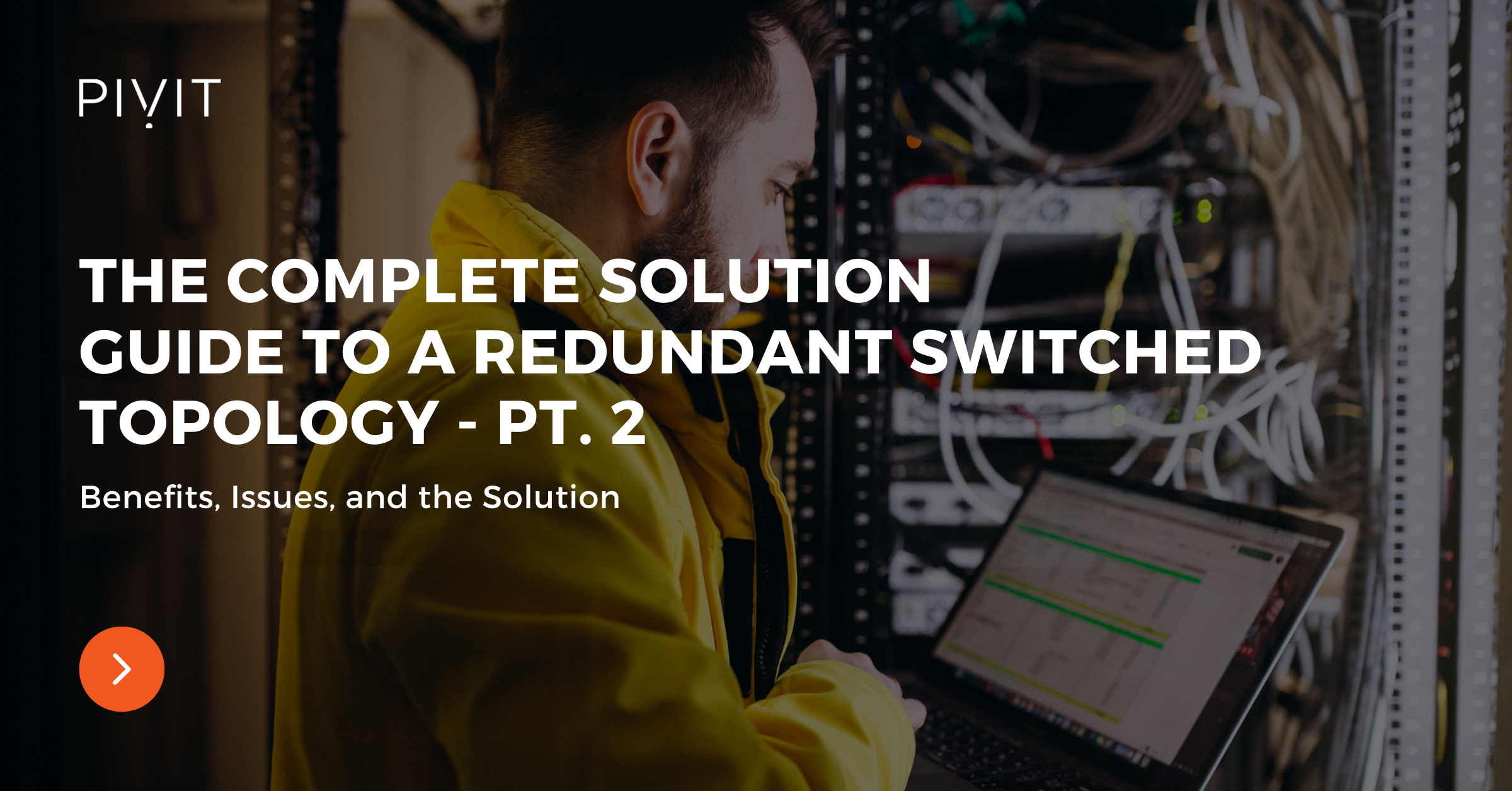 The Complete Solutions Guide to a Redundant Switched Topology – Pt. 2