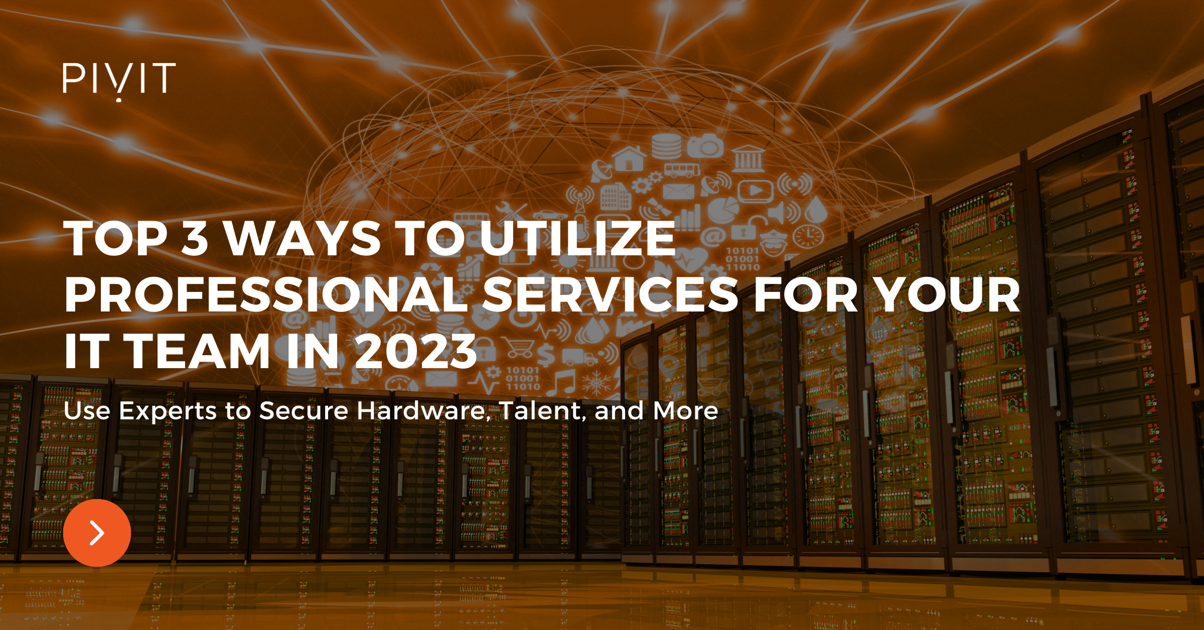 Top 3 Ways to Utilize Professional Services for Your IT Team in 2023 - Use Experts to Secure Hardware, Talent, and More