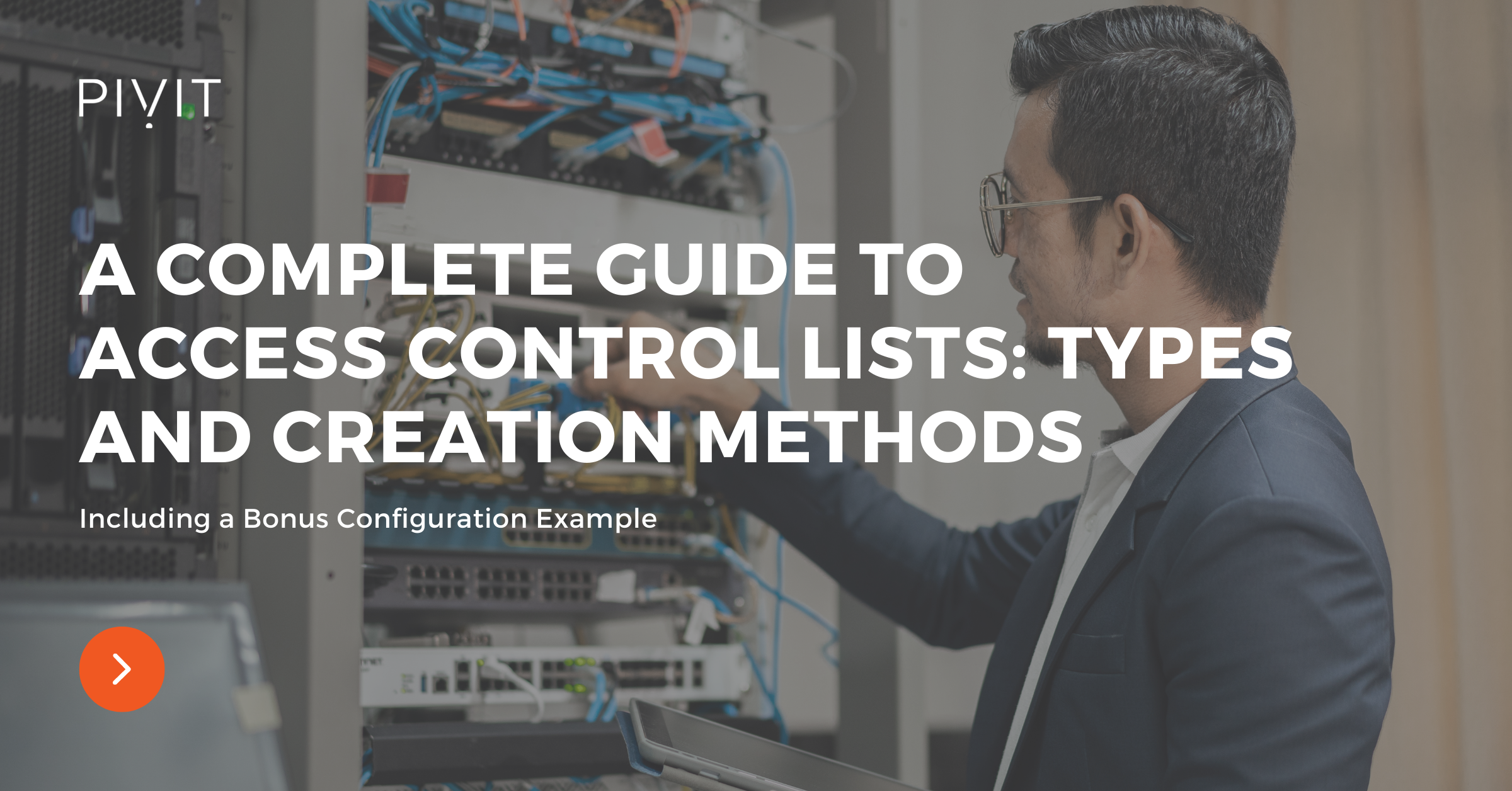 A Complete Guide to Access Control Lists: Types and Creation Methods