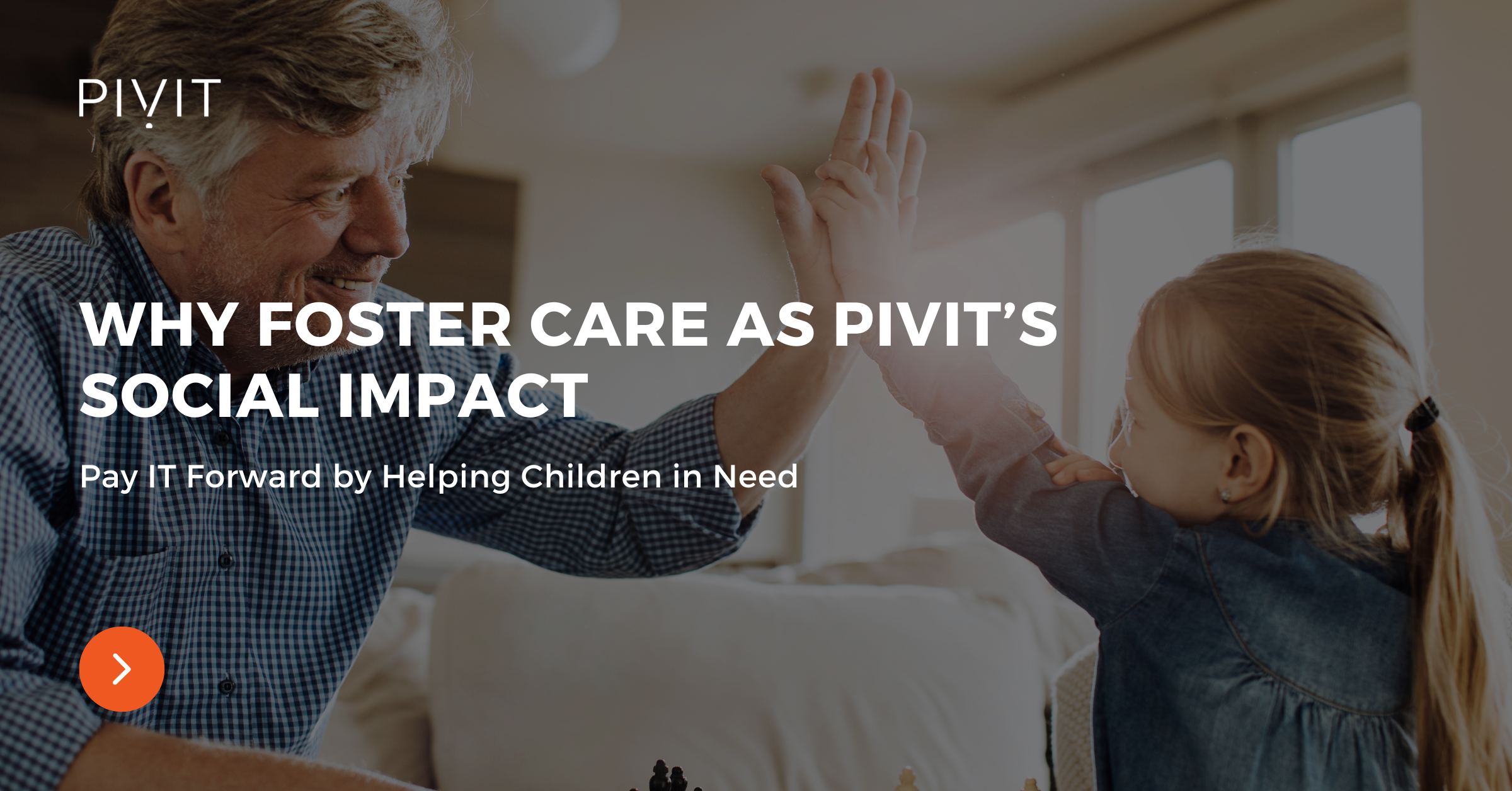Why Foster Care as PivIT’s Social Impact - Pay IT Forward by Helping Children in Need