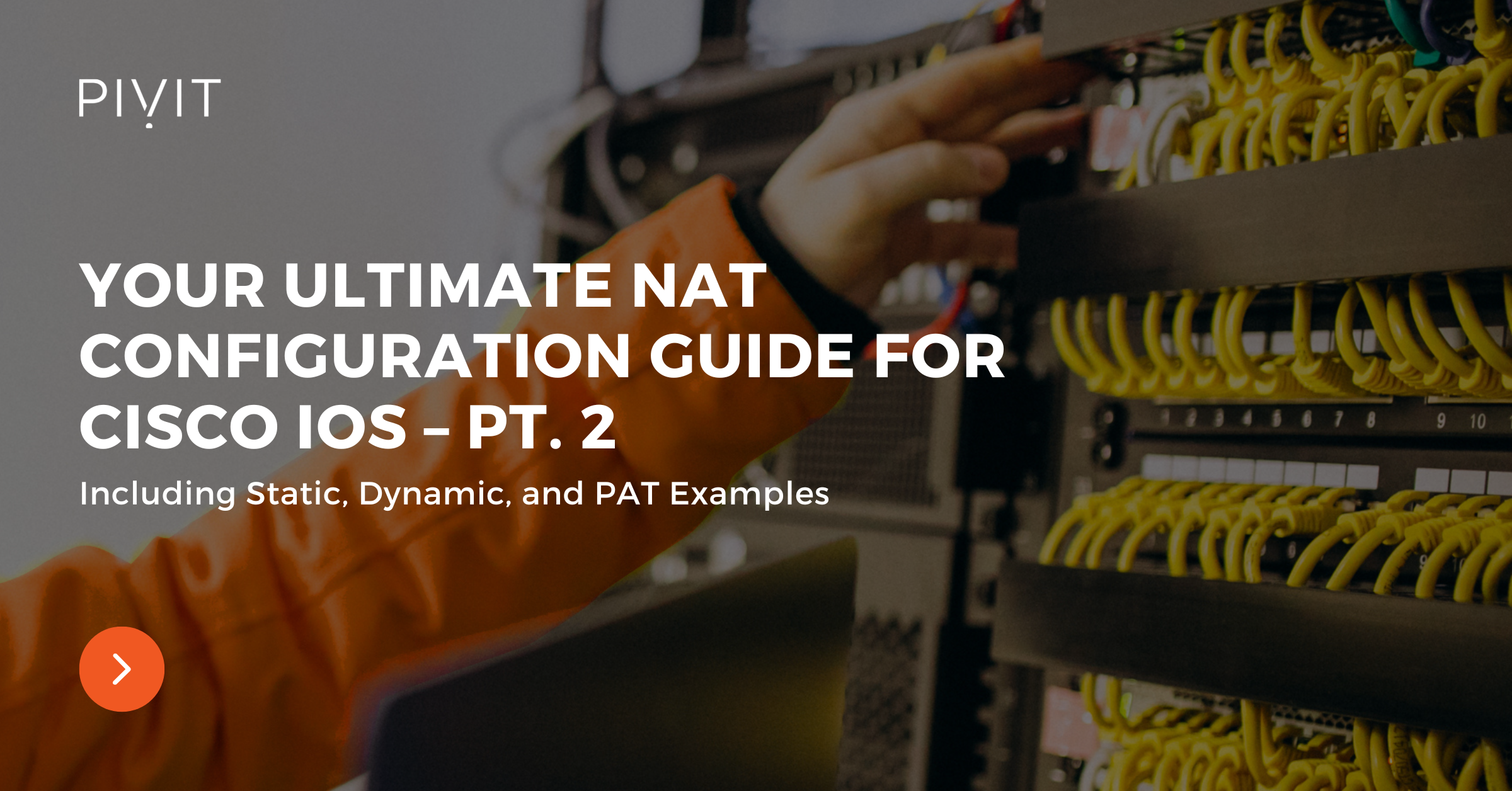 Your Ultimate NAT Configuration Guide for Cisco IOS – Pt. 2